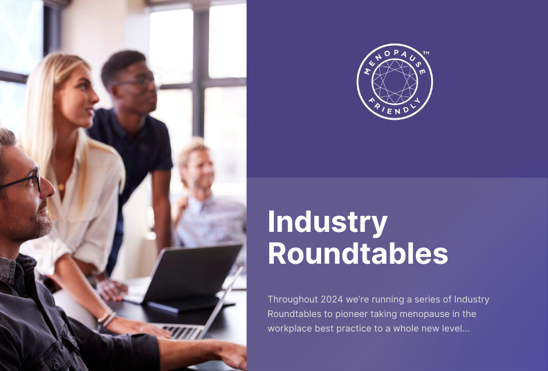 Menopause in the Workplace | Industry Round Tables | Menopause Friendly Employer